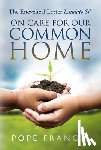 Francis, Pope - On Care for Our Common Home: The Encyclical Letter Laudato Si'