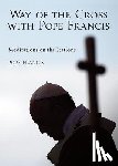 Francis, Pope - The Way of the Cross with Pope Francis: Meditations on the Stations