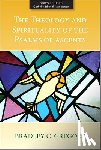 Gregory, Bradley C. - The Theology and Spirituality of the Psalms of Ascents