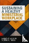 Sutton, Barbara - Sustaining a Healthy Ministerial Workplace