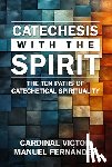 Fernández, Victor Manuel - Catechesis with the Spirit: The Ten Paths of Catechetical Spirituality