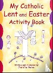 Galvin, Jennifer - My Catholic Lent and Easter Activity Book