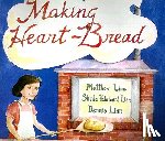 Linn, Matthew, Linn, Sheila Fabricant, Linn, Dennis - Making Heart-Bread