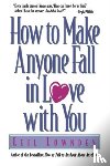 Lowndes, Leil - How to Make Anyone Fall in Love with You