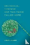 Glenn, Cheryl - Rhetorical Feminism and This Thing Called Hope
