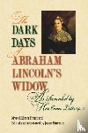 Pritchard, Myra Helmer - The Dark Days of Abraham Lincoln's Widow, As Revealed by Her Own Letters
