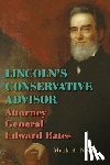 Neels, Mark A. - Lincoln's Conservative Advisor: Attorney General Edward Bates