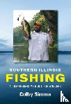 Simms, Colby - Southern Illinois Fishing: A Comprehensive Guide for Anglers