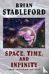 Stableford, Brian - Space, Time, and Infinity