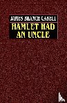 Cabell, James Branch - Hamlet Had an Uncle