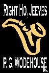 Wodehouse, P. G. - Right Ho, Jeeves by P. G. Wodehouse, Fiction, Literary, Humorous