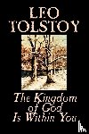 Tolstoy, Leo - The Kingdom of God is within You