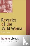 Cixous, Helene - Reveries of the Wild Woman