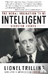 Trilling, Lionel - The Moral Obligation To Be Intelligent