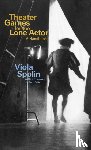 Spolin, Viola - Theater Games for the Lone Actor