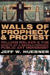 Huebner, Jeff W. - Walls of Prophecy and Protest
