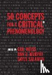 Weiss, Gail, Salamon, Gayle, Murphy, Ann V. - 50 Concepts for a Critical Phenomenology