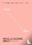 Mirsky, Michelle Suzanne - Here, Now