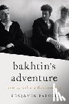 Paloff, Benjamin - Bakhtin's Adventure: An Essay on Life Without Meaning