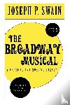 Swain, Joseph P. - The Broadway Musical: A Critical and Musical Survey