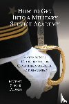 Dobson, Michael Singer - How to Get Into a Military Service Academy