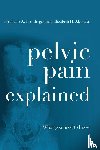 Prendergast, Stephanie A., Akincilar, Elizabeth H. - Pelvic Pain Explained