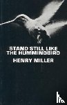 Miller, Henry - Stand Still Like the Hummingbird
