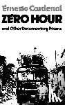 Cardenal, Ernesto, Walsh, Donald D., Cohen, Jonathan - Zero Hour and Other Documentary Poems