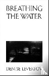 Levertov, Denise - Breathing the Water