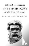 Grossman, Allen - The Ether Dome and Other Poems