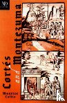 Collis, Maurice - Cortes and Montezuma