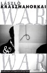 Krasznahorkai, Laszlo - War and War