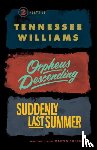 Williams, Tennessee, Sherman, Martin - Orpheus Descending and Suddenly Last Summer