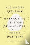 Pizarnik, Alejandra (New Directions) - Extracting the Stone of Madness
