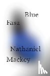 Mackey, Nathaniel (University of California at Santa Cruz) - Blue Fasa