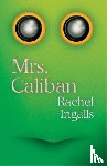 Ingalls, Rachel, Galchen, Rivka - Mrs. Caliban