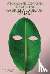 Camara, Gabriela Cabezon - We Are Green and Trembling