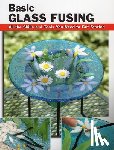 Lynn Haunstein - Basic Glass Fusing