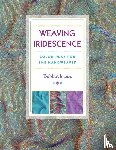 Irwin, Bobbie - Weaving Iridescence