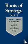 von Clausewitz, Carl, Jomini, Henri, du Picq, Ardant - Roots of Strategy: Book 2
