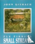 John Gierach - Fly Fishing Small Streams