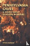 Patrick, K. - Pennsylvania Caves and Other Rocky Roadside Wonders