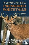 Eberhart, John, Eberhart, Chris - Bowhunting Pressured Whitetails