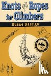 Raleigh, Duane - Knots and Ropes for Climbers
