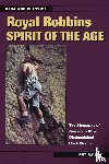 Ament, Pat - Royal Robbins: Spirit of the Age