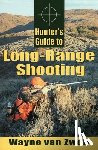 Van Zwoll, Wayne - Hunter's Guide to Long-Range Shooting