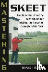 Heiple, King - Mastering Skeet