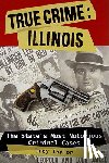 Taylor, Troy - True Crime: Illinois
