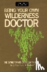 Angier, Bradford, Kodet, Dr - Being Your Own Wilderness Doctor