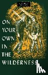 Angier, Bradford, Whelen, Col Townsend - On Your Own in the Wilderness